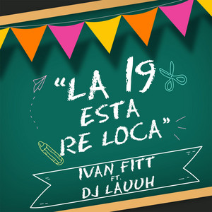 Download Lagu Dj Lauuh, Ivan Fitt - La 19 Está Re Loca MP3