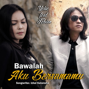 Download Lagu Yelse, Febian - Bawalah Aku Bersamamu MP3 Download Lagu Yelse, Febian - Bawalah Aku Bersamamu MP3