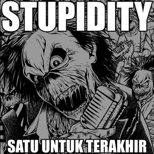 Download Lagu STUPIDITY - SATU UNTUK TERAKHIR MP3 Download Lagu STUPIDITY - SATU UNTUK TERAKHIR MP3