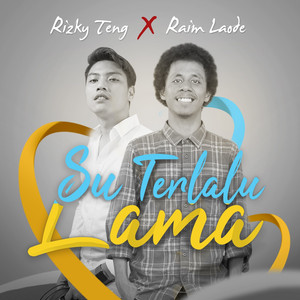 Download Lagu Rizky Teng, Raim Laode - Su Terlalu Lama MP3 Download Lagu Rizky Teng, Raim Laode - Su Terlalu Lama MP3