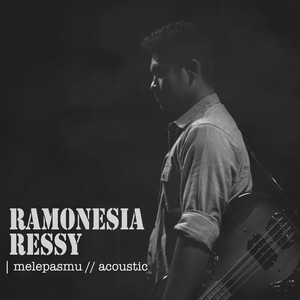 Download Lagu Ramonesia Ressy - Melepasmu (Acoustic Version) MP3 Download Lagu Ramonesia Ressy - Melepasmu (Acoustic Version) MP3