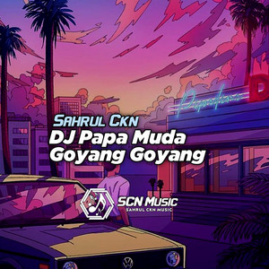 Download Lagu Sahrul Ckn - DJ Papa Muda Goyang Goyang - Slow MP3 Download Lagu Sahrul Ckn - DJ Papa Muda Goyang Goyang - Slow MP3