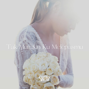 Download Lagu Cantika Abigail - Tak Mungkin Ku Melepasmu MP3 Download Lagu Cantika Abigail - Tak Mungkin Ku Melepasmu MP3