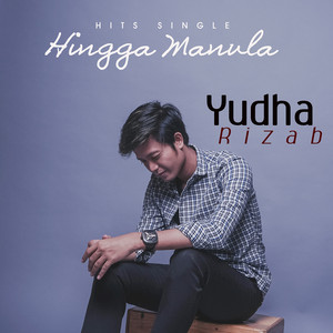 Download Lagu Yudha Rizab - Hingga Manula MP3 Download Lagu Yudha Rizab - Hingga Manula MP3