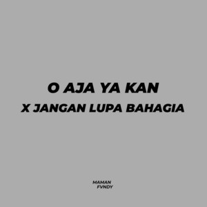 Download Lagu Maman Fvndy - O Aja Ya Kan X Jangan Lupa Bahagia MP3 Download Lagu Maman Fvndy - O Aja Ya Kan X Jangan Lupa Bahagia MP3