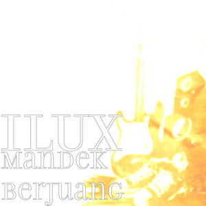 Download Lagu ILUX - Mandek Berjuang MP3