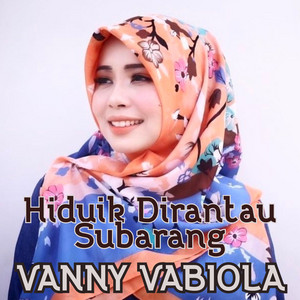 Download Lagu Vanny Vabiola - Hiduik Dirantau Subarang MP3 Download Lagu Vanny Vabiola - Hiduik Dirantau Subarang MP3