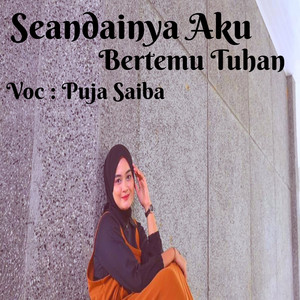 Download Lagu Puja Saiba - Seandainya Aku Bertemu Tuhan MP3 Download Lagu Puja Saiba - Seandainya Aku Bertemu Tuhan MP3