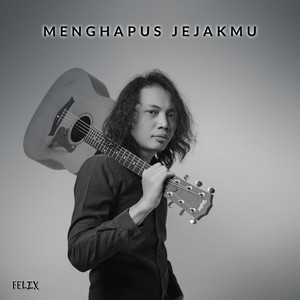 Download Lagu Felix Irwan - Menghapus Jejakmu MP3 Download Lagu Felix Irwan - Menghapus Jejakmu MP3