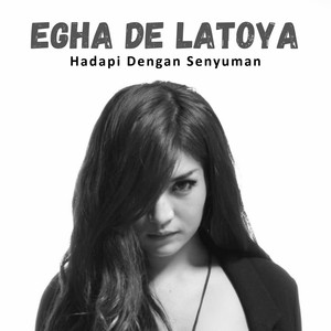 Download Lagu Egha De Latoya - Hadapi Dengan Senyuman MP3