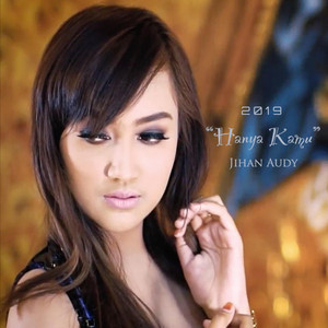 Download Lagu Jihan Audy - Hanya Kamu MP3 Download Lagu Jihan Audy - Hanya Kamu MP3