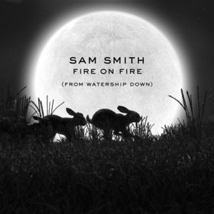 Download Lagu Sam Smith - Fire On Fire - From "Watership Down" MP3