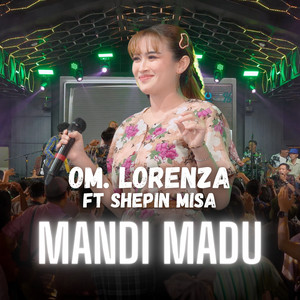Download Lagu Om Lorenza, Shepin Misa - Mandi Madu MP3 Download Lagu Om Lorenza, Shepin Misa - Mandi Madu MP3
