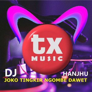 Download Lagu Hanjhu - DJ Joko Tingkir Ngombe Dawet MP3 Download Lagu Hanjhu - DJ Joko Tingkir Ngombe Dawet MP3