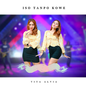 Download Lagu Vita Alvia - Iso Tanpo Kowe MP3 Download Lagu Vita Alvia - Iso Tanpo Kowe MP3
