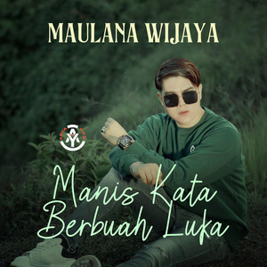 Download Lagu Maulana Wijaya - Manis Kata Berbuah Luka MP3 Download Lagu Maulana Wijaya - Manis Kata Berbuah Luka MP3