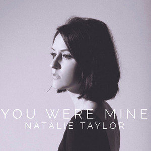 Download Lagu Natalie Taylor - You Were Mine MP3 Download Lagu Natalie Taylor - You Were Mine MP3