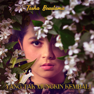 Download Lagu Tasha Bouslama - Yang Tak Mungkin Kembali MP3