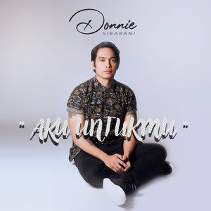 Download Lagu Donnie Sibarani - Aku Untukmu MP3 Download Lagu Donnie Sibarani - Aku Untukmu MP3