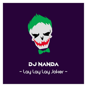 Download Lagu DJ Nanda - Lay Lay Lay Joker MP3 Download Lagu DJ Nanda - Lay Lay Lay Joker MP3