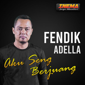 Download Lagu Fendik Adella - Aku Seng Berjuang MP3 Download Lagu Fendik Adella - Aku Seng Berjuang MP3