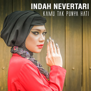 Download Lagu Indah Nevertari - Kamu Tak Punya Hati MP3 Download Lagu Indah Nevertari - Kamu Tak Punya Hati MP3