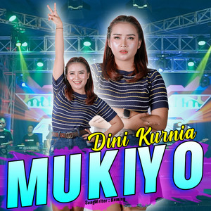 Download Lagu Dini Kurnia - Mukiyo - Koplo Version MP3 Download Lagu Dini Kurnia - Mukiyo - Koplo Version MP3