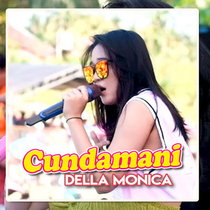 Download Lagu DELLA MONICA - Cundamani MP3 Download Lagu DELLA MONICA - Cundamani MP3