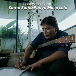 Download Lagu Tagor Pangaribuan - Sama Sama Punya Masa Lalu MP3 Download Lagu Tagor Pangaribuan - Sama Sama Punya Masa Lalu MP3