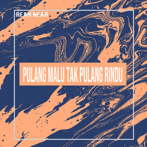Download Lagu Rean Near - Pulang Malu Tak Pulang Rindu MP3 Download Lagu Rean Near - Pulang Malu Tak Pulang Rindu MP3