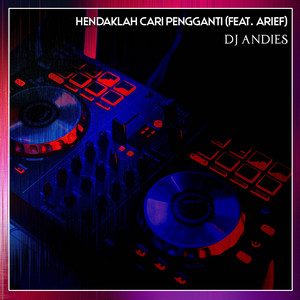 Download Lagu DJ Andies, Arief - Hendaklah Cari Pengganti (feat. Arief) - Full Bass MP3