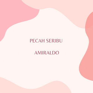 Download Lagu AMIRALDO - Pecah Seribu MP3 Download Lagu AMIRALDO - Pecah Seribu MP3