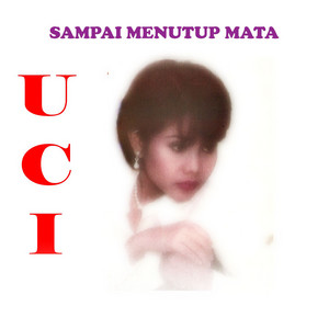 Download Lagu Uci - Sampai Menutup Mata MP3 Download Lagu Uci - Sampai Menutup Mata MP3