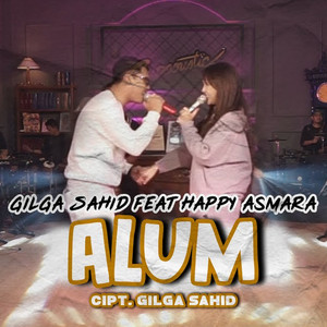 Download Lagu Gilga Sahid, Happy Asmara - Alum MP3 Download Lagu Gilga Sahid, Happy Asmara - Alum MP3