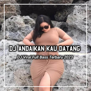 Download Lagu DJ MANIKCI REMIX - DJ ANDAIKAN KAU DATANG KEMBALI SOUND VIRAL TIKTOK MP3 Download Lagu DJ MANIKCI REMIX - DJ ANDAIKAN KAU DATANG KEMBALI SOUND VIRAL TIKTOK MP3