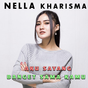 Download Lagu Nella Kharisma - Aku Sayang Banget Sama Kamu MP3 Download Lagu Nella Kharisma - Aku Sayang Banget Sama Kamu MP3