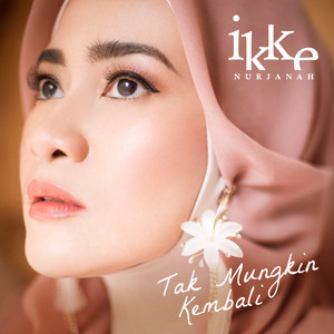 Download Lagu Ikke Nurjanah - Tak Mungkin Kembali MP3