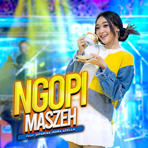 Download Lagu Difarina Indra Adella - Ngopi Maszeh MP3 Download Lagu Difarina Indra Adella - Ngopi Maszeh MP3
