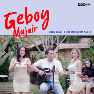 Download Lagu Bajol Ndanu, Fira Cantika & Nabila - Geboy Mujair MP3