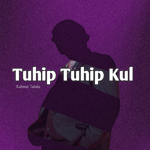 Download Lagu Rahmat Tahalu - Tuhip Tuhip Kul MP3 Download Lagu Rahmat Tahalu - Tuhip Tuhip Kul MP3