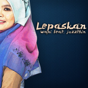 Download Lagu Wani - Lepaskan (Feat Juzzthin) MP3 Download Lagu Wani - Lepaskan (Feat Juzzthin) MP3