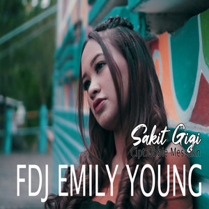 Download Lagu Fdj Emily Young - Sakit Gigi MP3 Download Lagu Fdj Emily Young - Sakit Gigi MP3