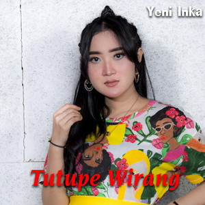 Download Lagu Yeni Inka - Tutupe Wirang MP3 Download Lagu Yeni Inka - Tutupe Wirang MP3