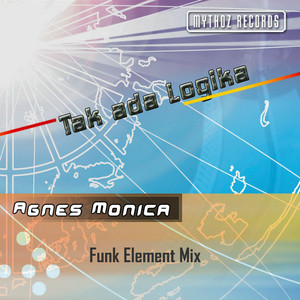 Download Lagu Agnes Monica - Tak Ada Logika - Funk Element Mix MP3 Download Lagu Agnes Monica - Tak Ada Logika - Funk Element Mix MP3