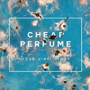 Download Lagu Ali Aiman, +2dB - Cheap Perfume MP3