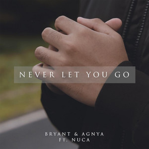 Download Lagu Bryant & Agnya, Nuca - Never Let You Go MP3