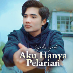 Download Lagu Syahriyadi - Aku Hanya Pelarian MP3 Download Lagu Syahriyadi - Aku Hanya Pelarian MP3