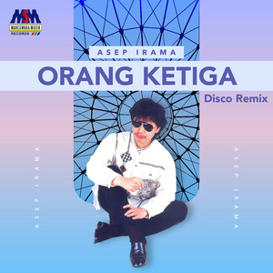 Download Lagu Asep Irama - Orang Ketiga - Disco Remix MP3