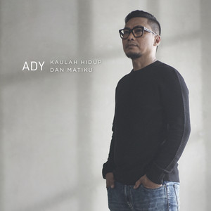 Download Lagu Ady - Kaulah Hidup Dan Matiku MP3