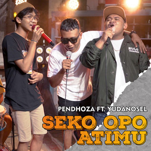 Download Lagu Pendhoza, Yudanosell - Seko Opo Atimu MP3 Download Lagu Pendhoza, Yudanosell - Seko Opo Atimu MP3